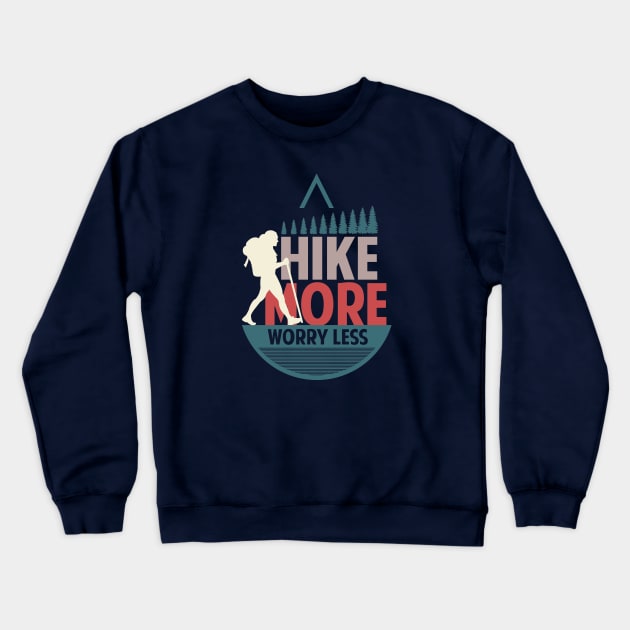 Hike More Worry Less Tshirt Funny Hiking Crewneck Sweatshirt by Tesszero